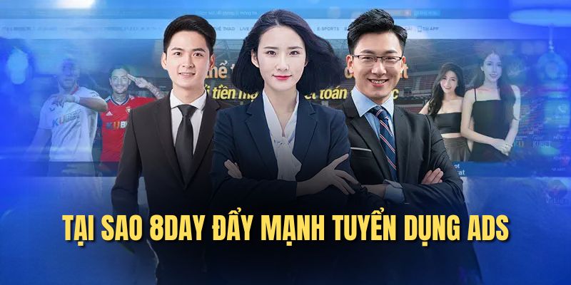 Tại sao 8day đẩy mạnh tuyển dụng ADS